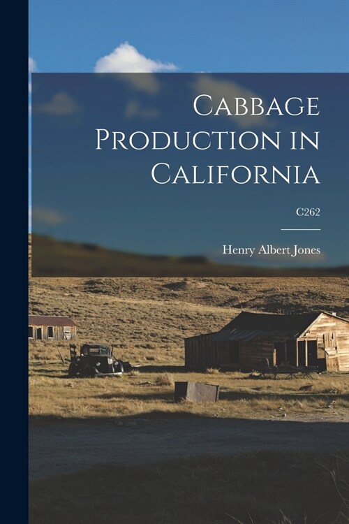 Cabbage Production in California; C262 (Paperback)