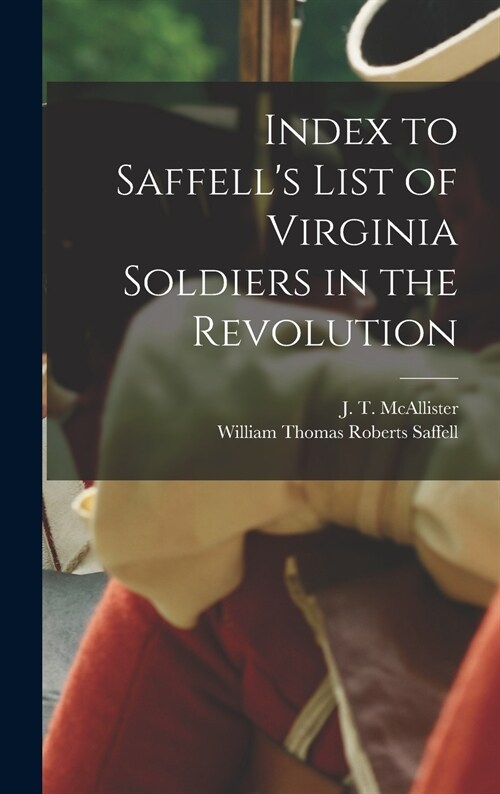 Index to Saffells List of Virginia Soldiers in the Revolution (Hardcover)