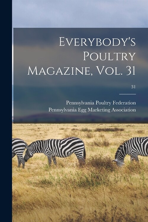 Everybodys Poultry Magazine, Vol. 31; 31 (Paperback)