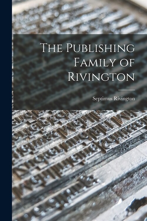 The Publishing Family of Rivington (Paperback)