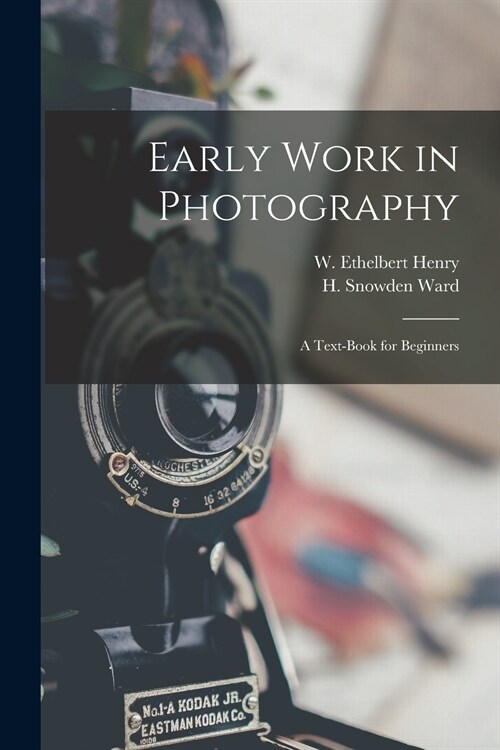 Early Work in Photography: a Text-book for Beginners (Paperback)