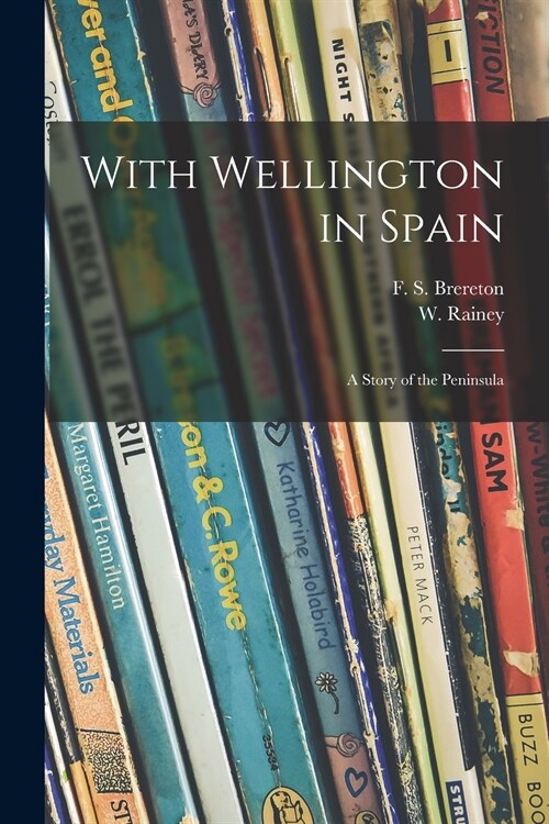 With Wellington in Spain: a Story of the Peninsula (Paperback)