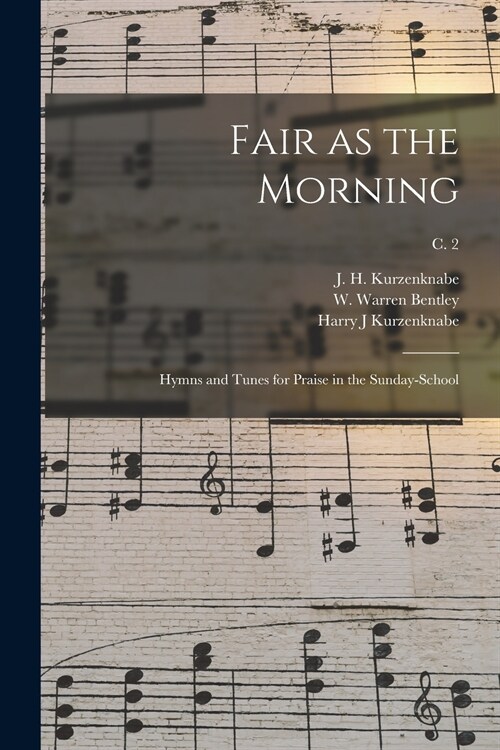 Fair as the Morning: Hymns and Tunes for Praise in the Sunday-school; c. 2 (Paperback)