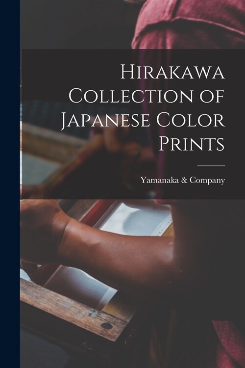 Hirakawa Collection of Japanese Color Prints (Paperback)