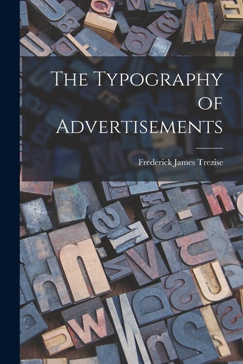 The Typography of Advertisements [microform] (Paperback)