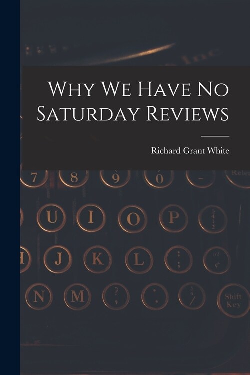Why We Have No Saturday Reviews (Paperback)
