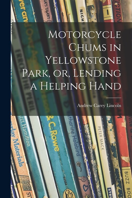 Motorcycle Chums in Yellowstone Park, or, Lending a Helping Hand (Paperback)