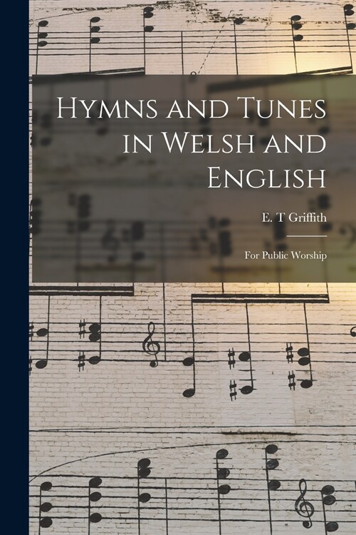 Hymns and Tunes in Welsh and English: for Public Worship (Paperback)