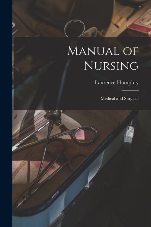 Manual of Nursing: Medical and Surgical (Paperback)