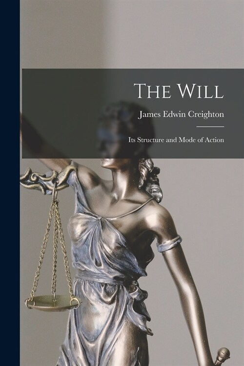 The Will [microform]: Its Structure and Mode of Action (Paperback)