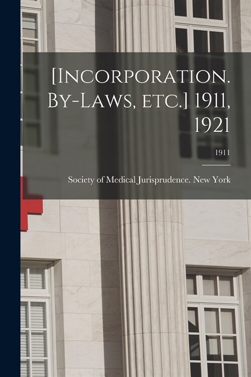 [Incorporation. By-laws, Etc.] 1911, 1921; 1911 (Paperback)