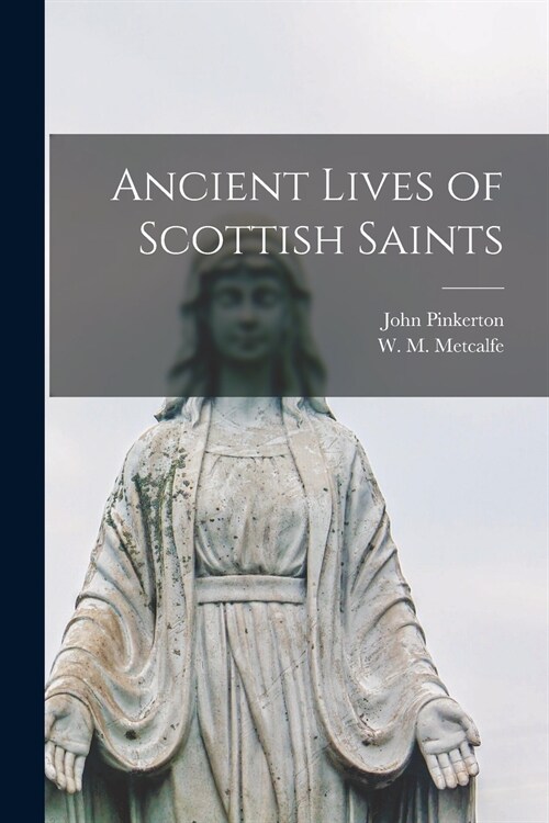 Ancient Lives of Scottish Saints (Paperback)