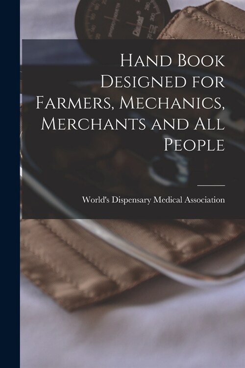 Hand Book Designed for Farmers, Mechanics, Merchants and All People [microform] (Paperback)