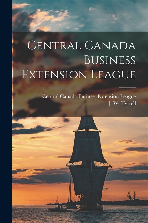 Central Canada Business Extension League [microform] (Paperback)