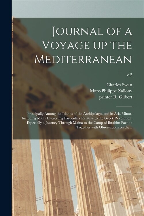 Journal of a Voyage up the Mediterranean: Principally Among the Islands of the Archipelago, and in Asia Minor, Including Many Interesting Particulars (Paperback)