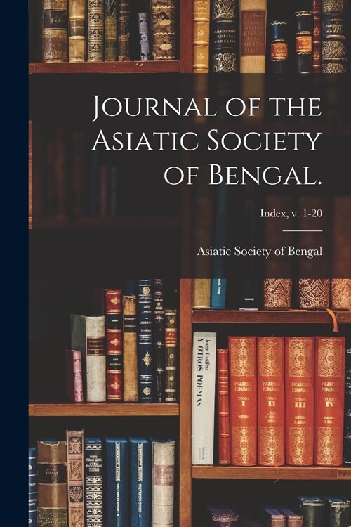 Journal of the Asiatic Society of Bengal.; Index, v. 1-20 (Paperback)