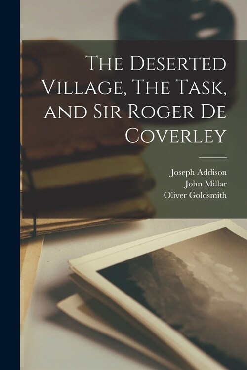 The Deserted Village, The Task, and Sir Roger De Coverley [microform] (Paperback)