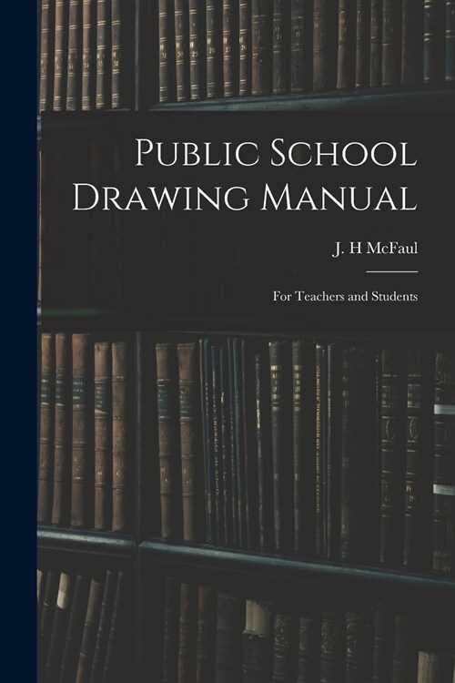 Public School Drawing Manual: for Teachers and Students (Paperback)