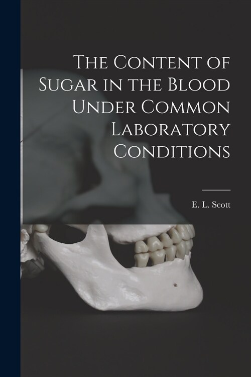 The Content of Sugar in the Blood Under Common Laboratory Conditions (Paperback)