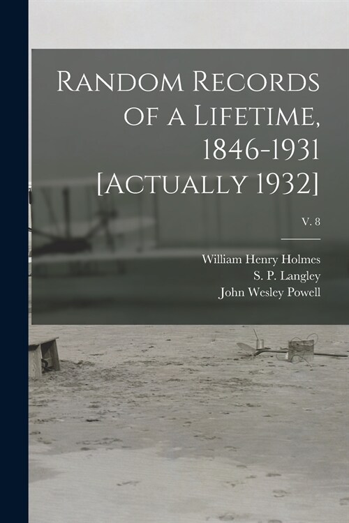 Random Records of a Lifetime, 1846-1931 [actually 1932]; v. 8 (Paperback)