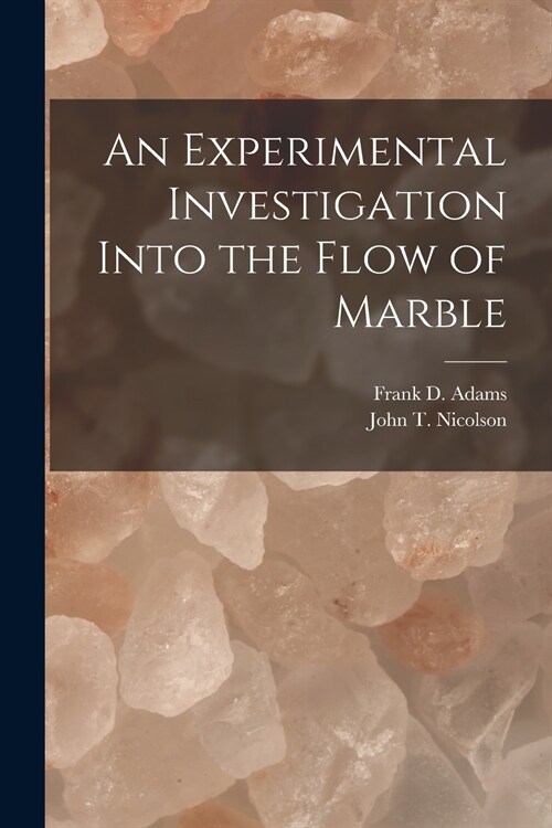 An Experimental Investigation Into the Flow of Marble [microform] (Paperback)