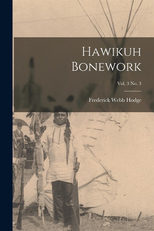 Hawikuh Bonework; vol. 3 no. 3 (Paperback)