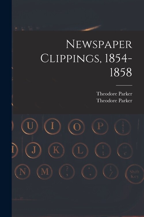 Newspaper Clippings, 1854-1858 (Paperback)