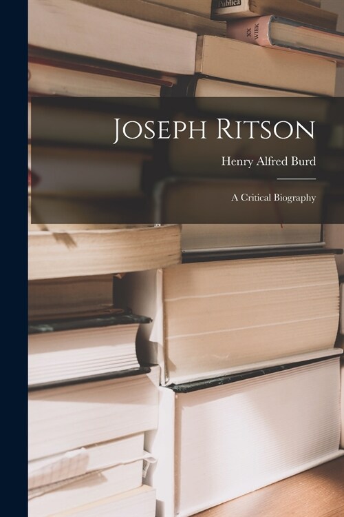 Joseph Ritson: a Critical Biography (Paperback)