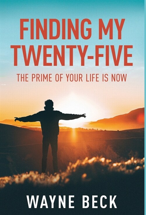 Finding My Twenty-Five: The Prime of Your Life Is Now (Hardcover)