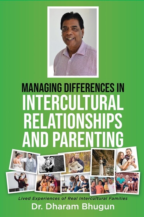 Managing Differences in Intercultural Relationships and Parenting: Lived Experiences of Real Intercultural Families (Paperback)