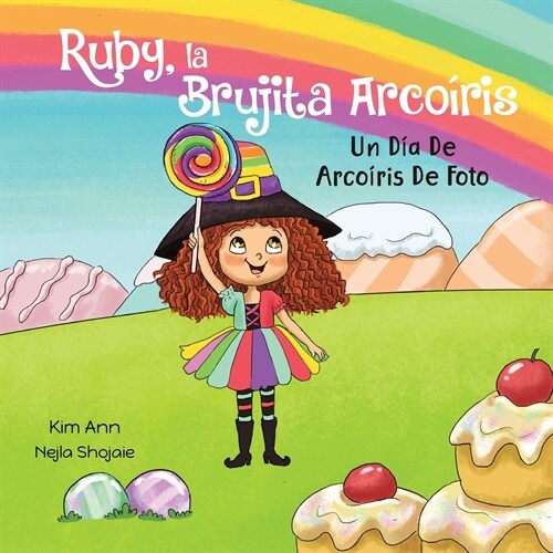 Ruby, la Brujita Arco?is Un D? De Arco?is De Foto: Ruby the Rainbow Witch A Picture Perfect Rainbow Day (Spanish Edition) (Paperback)