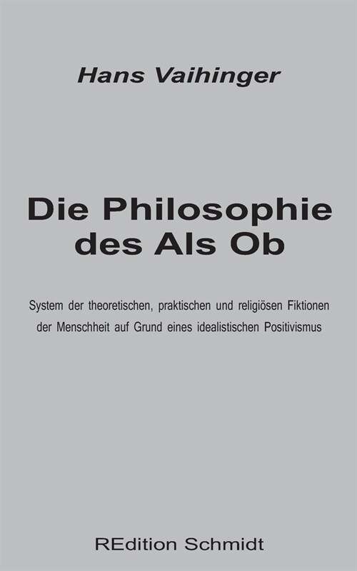 Die Philosophie des Als Ob: System der theoretischen, praktischen und religi?en Fiktionen der Menschheit auf Grund eines idealistischen Positivis (Paperback)