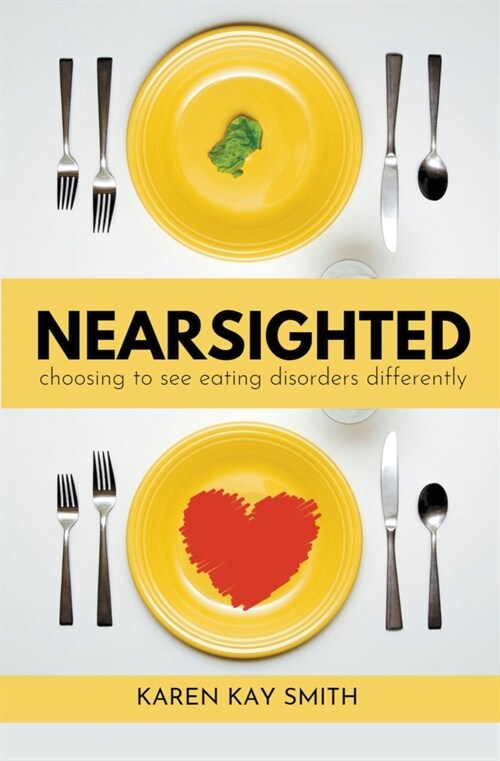 Nearsighted Choosing to See Eating Disorders Differently (Paperback)