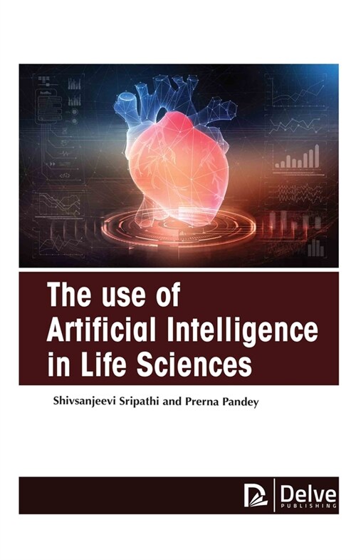 The Use of Artificial Intelligence in Life Sciences (Hardcover)