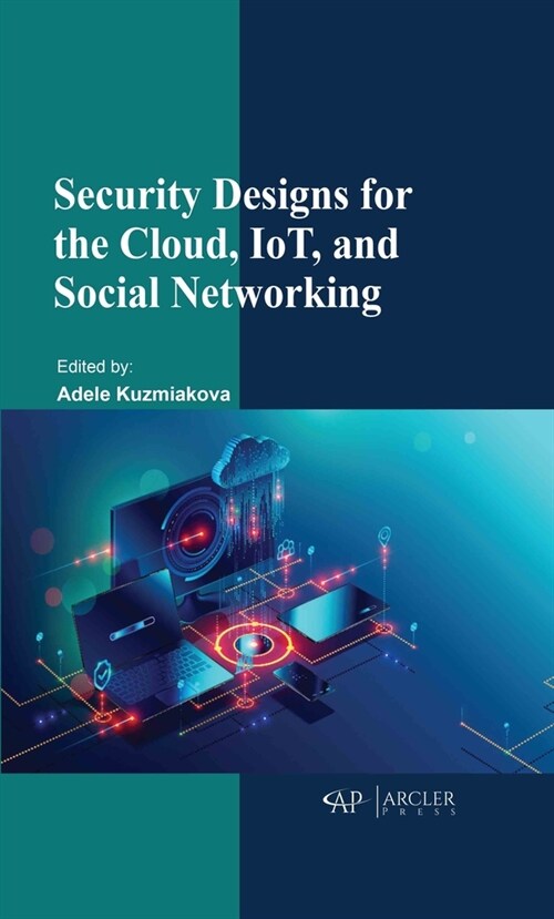 Security Designs for the Cloud, Iot, and Social Networking (Hardcover)