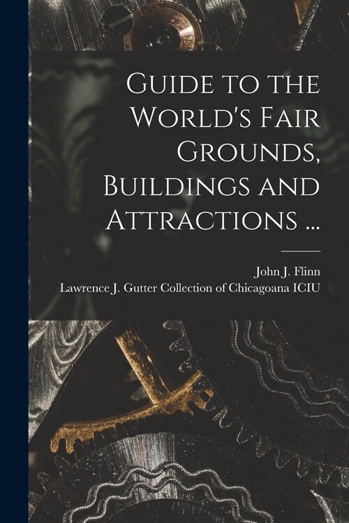 Guide to the Worlds Fair Grounds, Buildings and Attractions ... (Paperback)