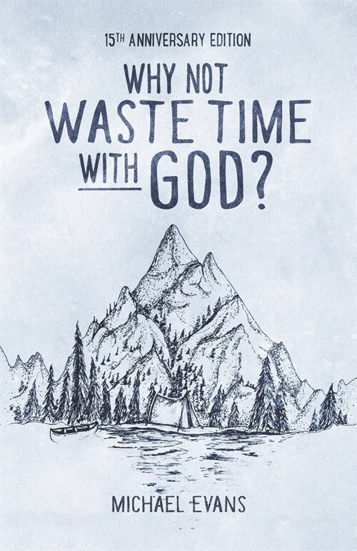 Why Not Waste Time with God? (Paperback)