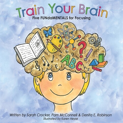Train Your Brain: Five FUNdaMENTALS for Focusing (Paperback)
