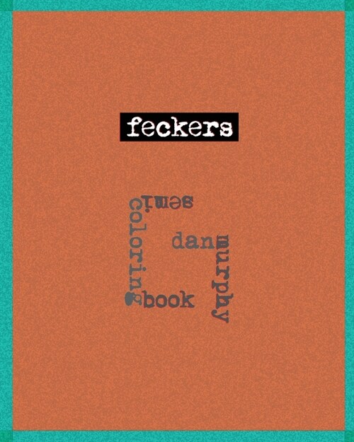 Feckers: a semi-coloring book (Paperback)