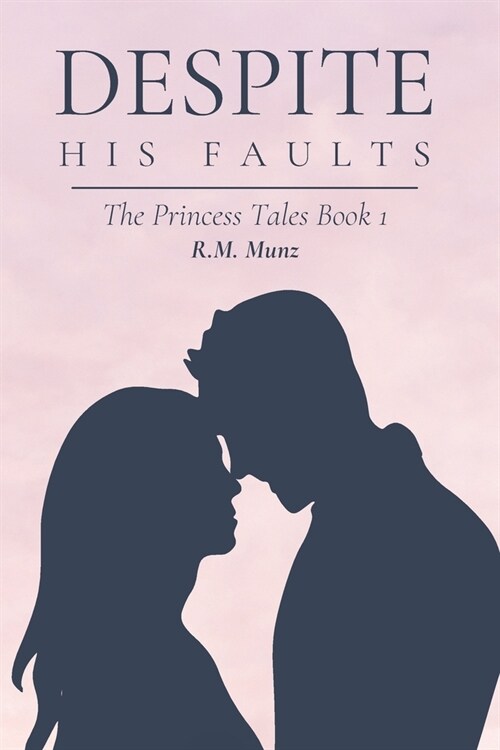 Despite His Faults: The Princess Tales Book 1 (Paperback)