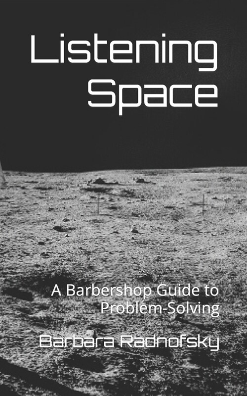 Listening Space: A Barbershop Guide to Problem-Solving (Paperback)