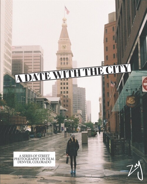 A Date With The City: Street Photography Taken On Film. Denver, Colorado Edition. (Paperback)