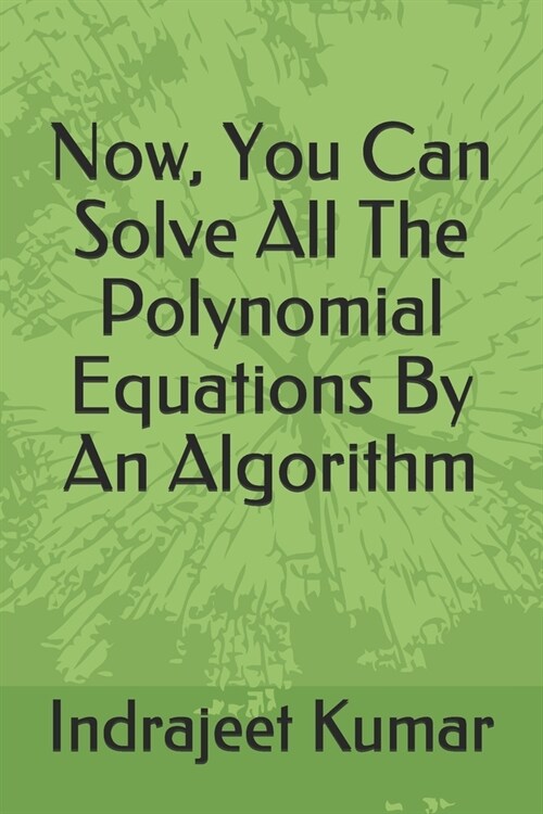 Now, You Can Solve All The Polynomial Equations By An Algorithm (Paperback)