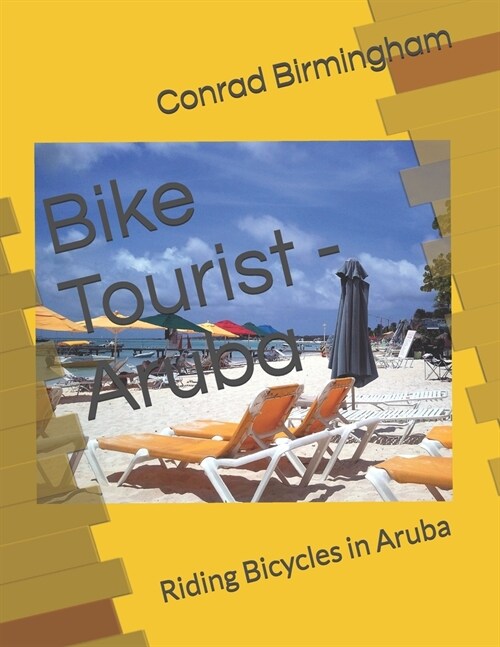 Bike Tourist - Aruba: Riding Bicycles in Aruba (Paperback)