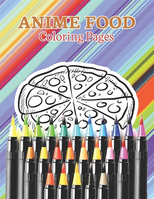 Anime Food Coloring Pages: Fast Food Treats Adult Coloring Books Art (Paperback)