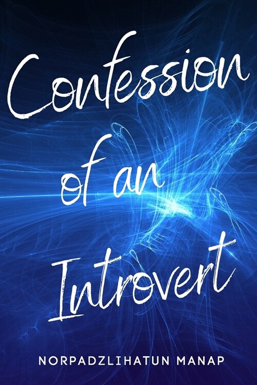Confession of an introvert: A self discovery journey towards collaborating with others (Paperback)