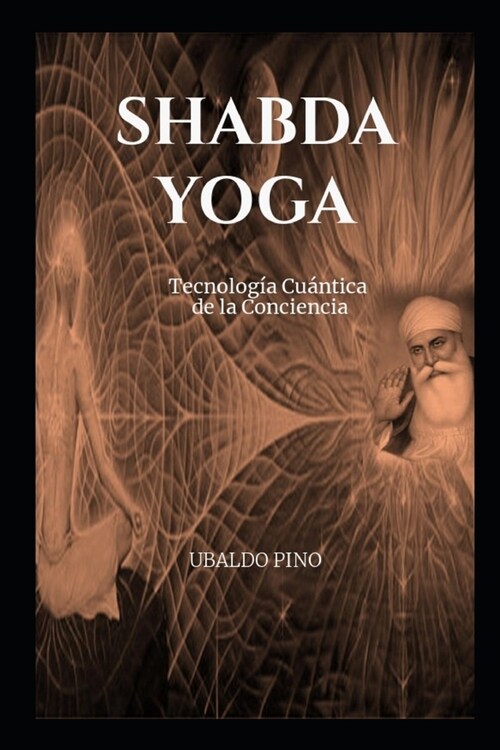 Shabda Yoga: Tecnolog? Cu?tica de la Conciencia (Paperback)