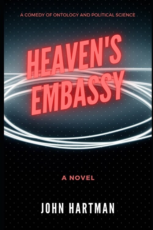 Heavens Embassy: A Comedy of Ontology and Political Science (Paperback)