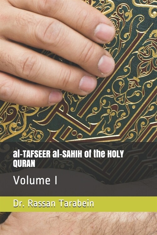 al-TAFSEER al-SAHIH of the HOLY QURAN: Volume I (Paperback)
