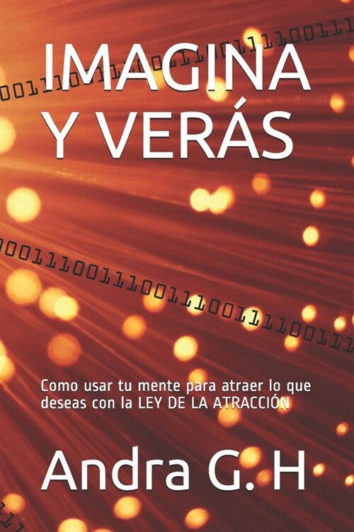 Imagina Y Ver?: Como usar tu mente para atraer lo que deseas con la LEY DE LA ATRACCI? (Paperback)